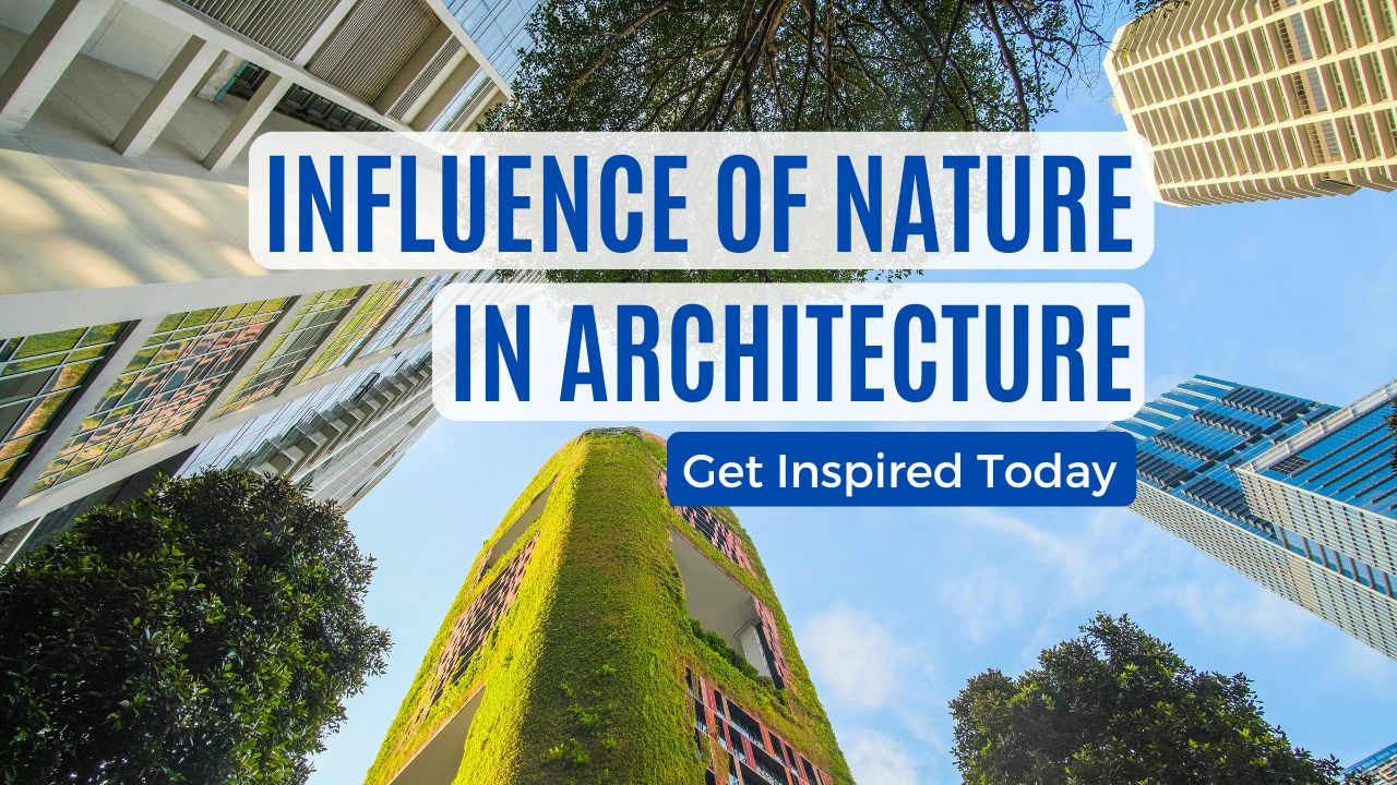 Influence of Nature in Architecture - Get Inspired Today